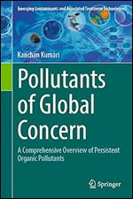 Pollutants of Global Concern: A Comprehensive Overview of Persistent Organic Pollutants (Emerging Contaminants and Associated Treatment Technologies)