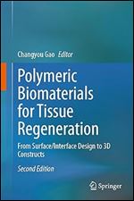 Polymeric Biomaterials for Tissue Regeneration: From Surface/Interface Design to 3D Constructs Ed 2