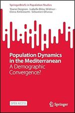 Population Dynamics in the Mediterranean: A Demographic Convergence? (SpringerBriefs in Population Studies)