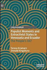 Populist Moments and Extractivist States in Venezuela and Ecuador: The People s Oil?