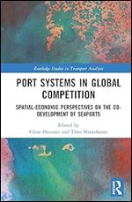 Port Systems in Global Competition (Routledge Studies in Transport Analysis)