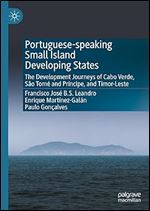 Portuguese-speaking Small Island Developing States: The Development Journeys of Cabo Verde, S o Tom and Pr ncipe, and Timor-Leste