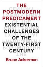 Postmodern Predicament: Existential Challenges of the Twenty-First Century