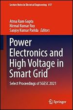 Power Electronics and High Voltage in Smart Grid: Select Proceedings of SGESC 2021 (Lecture Notes in Electrical Engineering, 817)