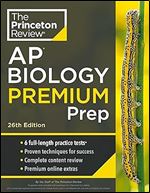 Princeton Review AP Biology Premium Prep, 26th Edition: 6 Practice Tests + Complete Content Review + Strategies & Techniques (2024) (College Test Preparation)