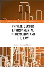 Private Sector Environmental Information and the Law (Routledge Research in International Environmental Law)