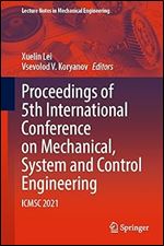 Proceedings of 5th International Conference on Mechanical, System and Control Engineering: ICMSC 2021 (Lecture Notes in Mechanical Engineering)