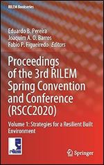 Proceedings of the 3rd RILEM Spring Convention and Conference (RSCC2020): Volume 1: Strategies for a Resilient Built Environment (RILEM Bookseries, 32)