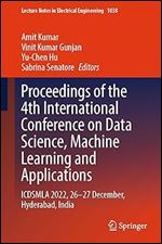 Proceedings of the 4th International Conference on Data Science, Machine Learning and Applications: ICDSMLA 2022, 26 27 December, Hyderabad, India (Lecture Notes in Electrical Engineering, 1038)