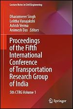 Proceedings of the Fifth International Conference of Transportation Research Group of India: 5th CTRG Volume 1 (Lecture Notes in Civil Engineering, 218)