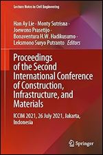 Proceedings of the Second International Conference of Construction, Infrastructure, and Materials: ICCIM 2021, 26 July 2021, Jakarta, Indonesia (Lecture Notes in Civil Engineering, 216)