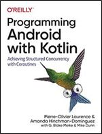 Programming Android with Kotlin: Achieving Structured Concurrency with Coroutines, 1st Edition