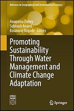 Promoting Sustainability Through Water Management and Climate Change Adaptation (Advances in Geographical and Environmental Sciences)