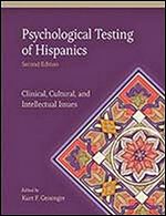 Psychological Testing of Hispanics: Clinical, Cultural, and Intellectual Issues