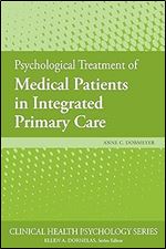 Psychological Treatment of Medical Patients in Integrated Primary Care (Clinical Health Psychology Series)