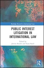 Public Interest Litigation in International Law (Routledge Research in International Law)