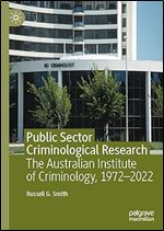 Public Sector Criminological Research: The Australian Institute of Criminology, 1972 2022