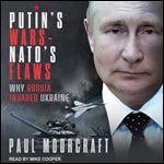 Putin's Wars and NATO's Flaws Why Russia Invaded Ukraine [Audiobook]