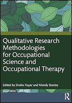 Qualitative Research Methodologies for Occupational Science and Occupational Therapy Ed 2