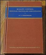 Quality control: Principles,practice and administration an industrial management tool for improving product quality and design for reducing operating costs ... organization and management series)