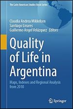 Quality of Life in Argentina: Maps, Indexes and Regional Analysis from 2010 (The Latin American Studies Book Series)