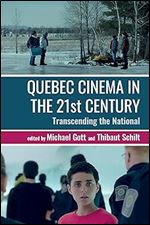 Quebec Cinema in the 21st Century: Transcending the National (Contemporary French and Francophone Cultures, 95)