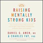 Raising Mentally Strong Kids How to Combine the Power of Neuroscience with Love and Logic to Grow Confident, Kind [Audiobook]