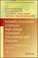 Reliability Assessment of Tethered High-altitude Unmanned Telecommunication Platforms: k-out-of-n Reliability Models and Applications (Infosys Science Foundation Series)