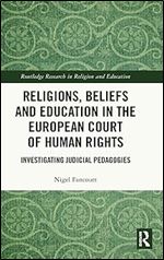 Religions, Beliefs and Education in the European Court of Human Rights (Routledge Research in Religion and Education)