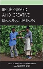 Ren Girard and Creative Reconciliation