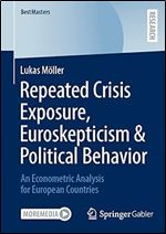 Repeated Crisis Exposure, Euroskepticism & Political Behavior: An Econometric Analysis for European Countries (BestMasters)