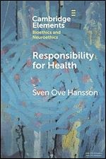 Responsibility for Health (Elements in Bioethics and Neuroethics)
