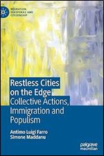 Restless Cities on the Edge: Collective Actions, Immigration and Populism (Migration, Diasporas and Citizenship)