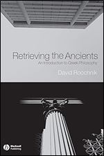Retrieving the Ancients: An Introduction to Greek Philosophy