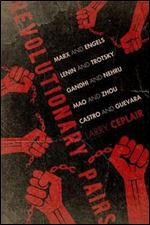 Revolutionary Pairs: Marx and Engels, Lenin and Trotsky, Gandhi and Nehru, Mao and Zhou, Castro and Guevara