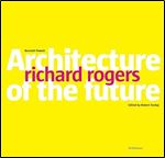 Richard Rogers: Architecture of the Future
