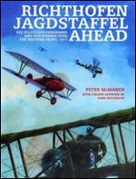 Richthofen Jagdstaffel Ahead: RFC Fighter Pilots Out-Performed and Out-Gunned over the Western Front, 1917