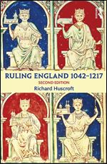 Ruling England 1042-1217 (2nd edition)