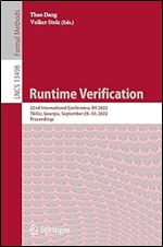 Runtime Verification: 22nd International Conference, RV 2022, Tbilisi, Georgia, September 28 30, 2022, Proceedings (Lecture Notes in Computer Science)