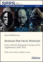 Russian Political Warfare: Essays on Kremlin Propaganda in Europe and the Neighbourhood, 2020-2023 (Soviet and Post-Soviet Politics and Society)