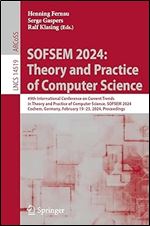 SOFSEM 2024: Theory and Practice of Computer Science (Lecture Notes in Computer Science)