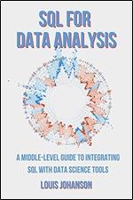 SQL for Data Analysis: A Middle-Level Guide to Integrating SQL with Data Science Tools
