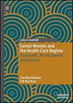 Santal Women and the Health Care Regime: Pandemic, Predicament and Access