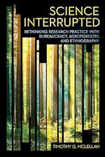 Science Interrupted: Rethinking Research Practice with Bureaucracy, Agroforestry, and Ethnography (Expertise: Cultures and Technologies of Knowledge)