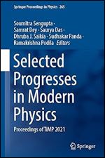 Selected Progresses in Modern Physics: Proceedings of TiMP 2021 (Springer Proceedings in Physics, 265)