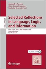 Selected Reflections in Language, Logic, and Information: ESSLLI 2019, ESSLLI 2020 and ESSLLI 2021 Student Sessions, Selected Papers (Lecture Notes in Computer Science)