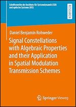 Signal Constellations with Algebraic Properties and their Application in Spatial Modulation Transmission Schemes (Schriftenreihe der Institute f r Systemdynamik (ISD) und optische Systeme (IOS))