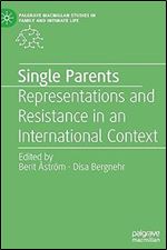 Single Parents: Representations and Resistance in an International Context (Palgrave Macmillan Studies in Family and Intimate Life)