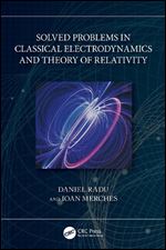Solved Problems in Classical Electrodynamics and Theory of Relativity, 1st Edition
