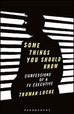 Some Things You Should Know: Confessions of a TV Executive